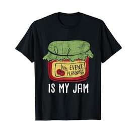 Event Planning Is My Jam - Party Coordinator Events Planner T-Shirt