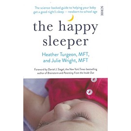 The Happy Sleeper: the science-backed guide to helping your baby get a good night's sleep - newborn to school age
