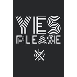 Yes Please: Notebook, Composition Book, Journal (6’’ x 9’’)
