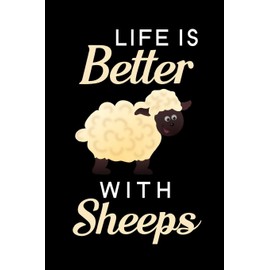Life Is Better With Sheeps: Blank Lined Journal Notebook, 6" x 9", Sheep journal, Sheep notebook, Ruled, Writing Book, Notebook for Sheep lovers, Sheep Day Gifts
