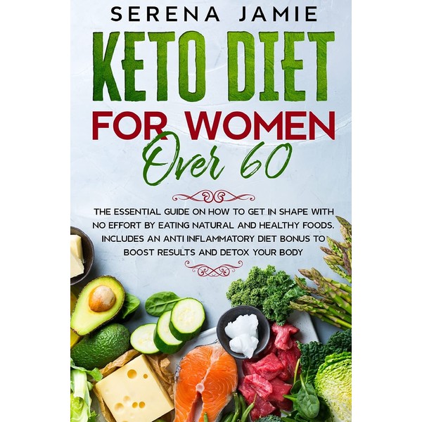 Keto Diet For Women Over 60: The essential guide on