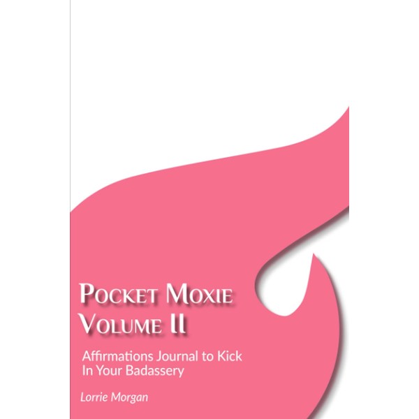 Pocket Moxie - Volume II: Affirmations Journal to Kick In