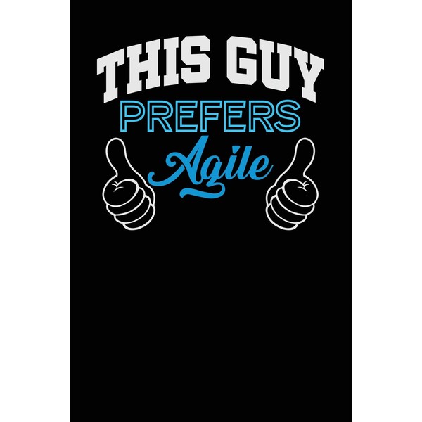 This Guy Prefers Agile: Black, Blue & White Design, Blank