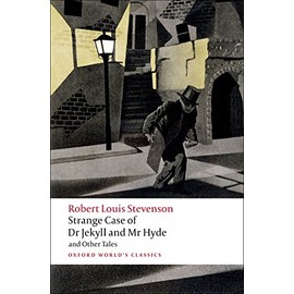 Strange Case of Dr Jekyll and Mr Hyde and Other Tales (Oxford World's Classics)