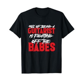 Guitarist Fighting Off Babes T-Shirt