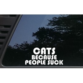 High Viz Inc Cats Because People Suck - 7 3/4" x 3 1/2" die Cut Vinyl Decal for Cars, Trucks, Windows, Boats, Tool Boxes, etc NOT Printed!
