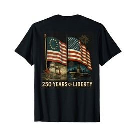 On Back Betsy Ross Flag 250 Years of Liberty 250th Birthday T-Shirt