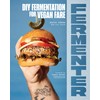 Fermenter: DIY Fermentation for Vegan Fare, Including Recipes for Krauts,