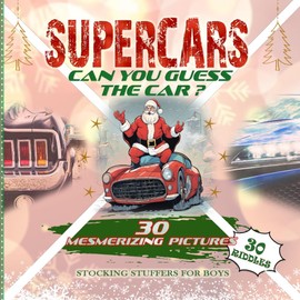 Stocking Stuffers for Boys : Supercars - Can You Guess the Car?: Full-Color Book, 30 Mesmerizing Pictures of Cars for Boys, Men, and Automotive Enthusiasts.