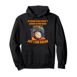 Happy quiet Alarm Clock and I can Dream for Boys and Girls Pullover Hoodie