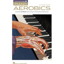 Piano Aerobics - A Multi-Style, 40-Week Workout Program for Building Real-Wor...