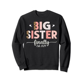 Big sister finally 2024 for girls, teen, adult and toddlers Sweatshirt