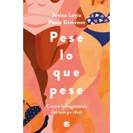  Pese lo que pese: Contra la hegemona del cuerpo ideal (Spanish Edition)