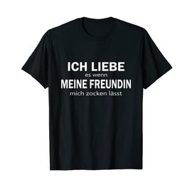 Mens Ich Liebe Es Wenn Meine Freundin Mich Zocken Lässt Gift T-Shirt