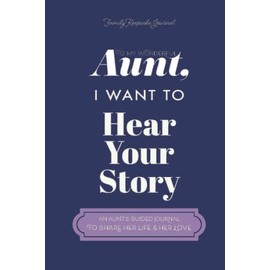 To My Wonderful Aunt, I Want to Hear Your Story: A Guided Journal to Share Her Life & Her Love (Violet Cover) (Hear Your Story Books)