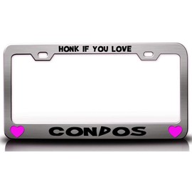 Custom Brother - HONK IF You Love Condos Metal Car SUV Truck License Plate Frame Ch j29