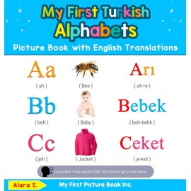 My First Turkish Alphabets Picture Book with English Translations: Bilingual Early Learning & Easy Teaching Turkish Books for Kids