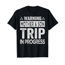 Warning Mother Son Trip In Progress - Trip with Mom T-Shirt