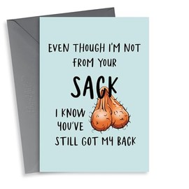 Rude Fathers Day Card - Step Dad - Ballsack - Even Though I'm Not From Your Sack I Know You've Got My Back