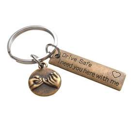 Bronze Pinky Promise Charm Keychain with Saying Charm "Drive Safe I Need You Here With Me", Couples Keychain