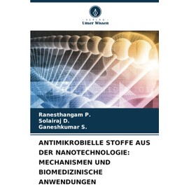 ANTIMIKROBIELLE STOFFE AUS DER NANOTECHNOLOGIE: MECHANISMEN UND BIOMEDIZINISCHE ANWENDUNGEN: Nanobiotechnologie
