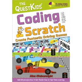 Coding With Scratch: Create Fantastic Driving Games (In Easy Steps - the Questkids, Band 4)