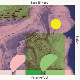 PLEASURE POOL LOVE WITHOUT ILLUSION NEW LP
