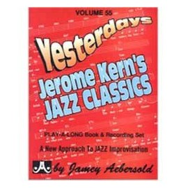 Yesterdays - Jerome Kern's Jazz Classics - Aebersold Play-Along Volume 55