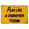 Play Like A Champion Today Sign - Play Sign Inspirational