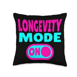 Longevity Mode ON - for an Active Life and a Long Life Throw Pillow
