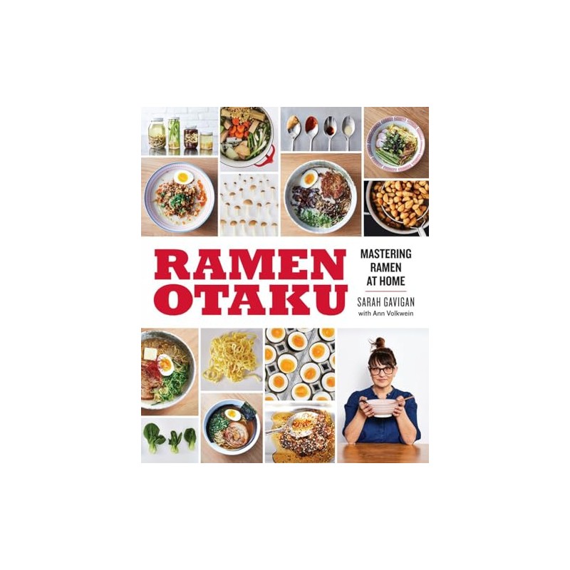 Ramen Otaku: Mastering Ramen at Home: A Cookbook