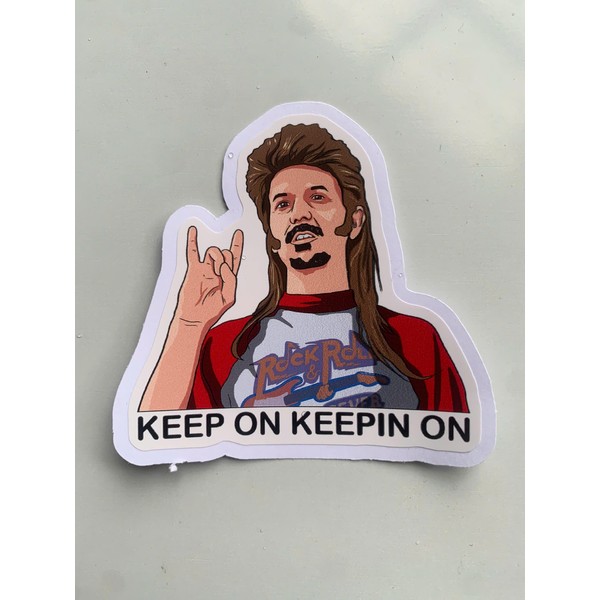 Joe Dirt Keep On Keepin On Sticker, 3 Inch, Pack