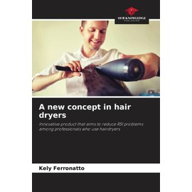 A new concept in hair dryers: Innovative product that aims to reduce RSI problems among professionals who use hairdryers