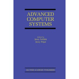 Advanced Computer Systems: Eighth International Conference, ACS’ 2001 Mielno, Poland October 17–19, 2001 Proceedings (The Springer International Series in Engineering and Computer Science, Band 664)