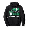 More Soju Please Korean Soju Alcohol Drinking Soju Lover Pullover