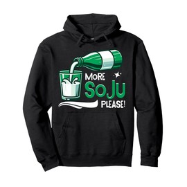 More Soju Please Korean Soju Alcohol Drinking Soju Lover Pullover Hoodie