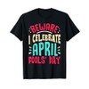 Beware I Celebrate April Fools Day Prankster Joke Funny T-Shirt