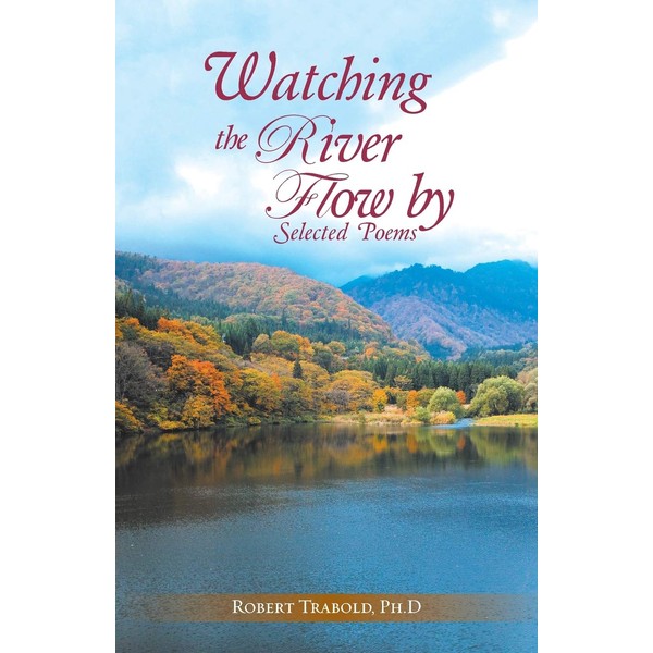 Watching The River Flow By: Selected Poems