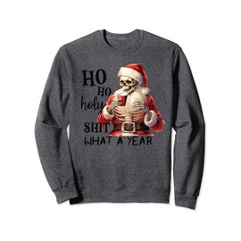 Christmas Skeleton Santa Ho Ho Holy Shi^t Funny Sweatshirt