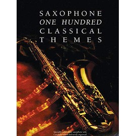 100 Classical Themes for Saxophone: 100 ThèMes Classiques célèBres Transcrits (Et Simplifiés) Pour Saxophone Seule