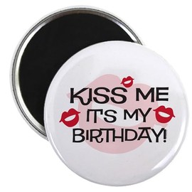 CafePress Smooches Kiss Me Birthday Magnet 2.25" Round Magnet, Refrigerator Magnet