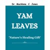  YAM LEAVES: 'Nature's Healing Gift'