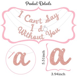I Can't Say I Do Without You Banner Just Engaged Bridal Shower Party Decorations Garland for Wedding/Engagement Party Decoration Supplies Rose Gold Glitter