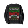Be Nice To The Teacher Santa Is Watching Christmas Sweater