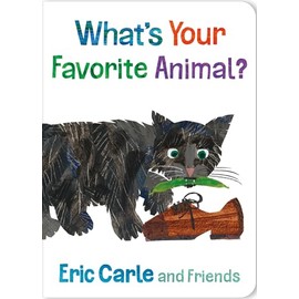 What's Your Favorite Animal? (Eric Carle and Friends' What's Your Favorite, 1)