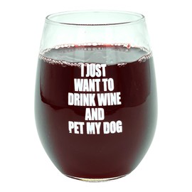 I Just Want To Drink Wine And Pet My Dog Wine Glass Funny Sarcastic Drinking Puppy Lover Novelty Cup-15 oz Funny Wine Glass Dog Cool Sarcastic Novelty White Standard