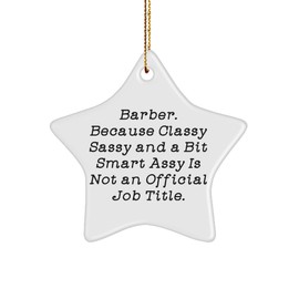 Joke Barber Gifts, Barber. Because Classy Sassy and a Bit Smart Assy, Barber Star Ornament from Team Leader, Gifts for Coworkers, Barber Supplies, Barber Gift Ideas, Cool Barber Gifts, Unique Barber