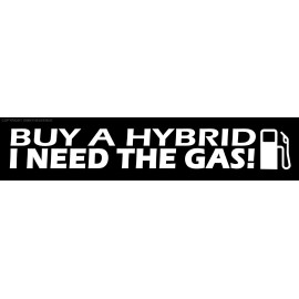 OwnTheAvenue Buy A Hybrid I Need The Gas Funny Joke Gag JDM Hot Rod Sticker Decal 8" White