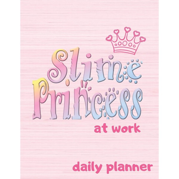 Slime Princess at Work DAILY PLANNER: Daily/Weekly Organizer