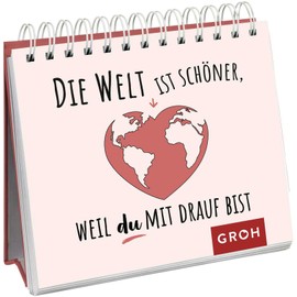 Die Welt ist schöner, weil du mit drauf bist: Kleine Komplimente für alle Herzensmenschen